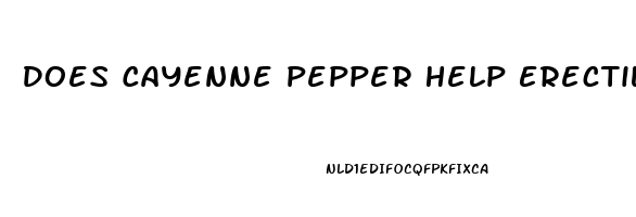 Does Cayenne Pepper Help Erectile Dysfunction