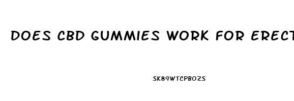 Does Cbd Gummies Work For Erectile Dysfunction