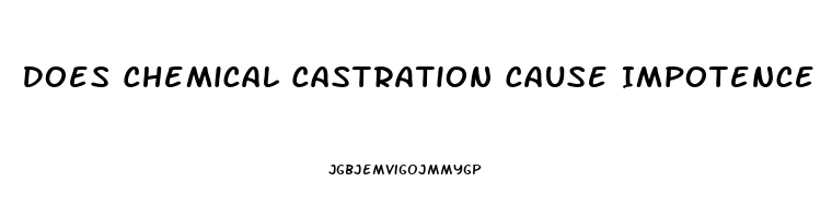 Does Chemical Castration Cause Impotence