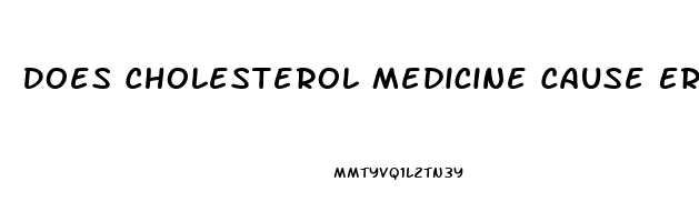 Does Cholesterol Medicine Cause Erectile Dysfunction