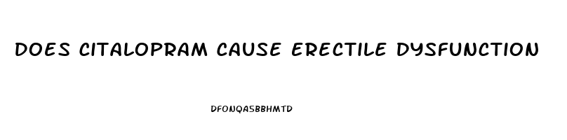 Does Citalopram Cause Erectile Dysfunction