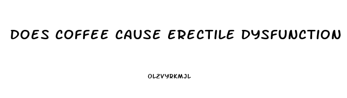 Does Coffee Cause Erectile Dysfunction