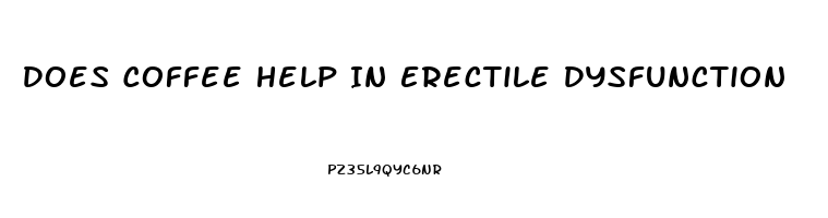 Does Coffee Help In Erectile Dysfunction