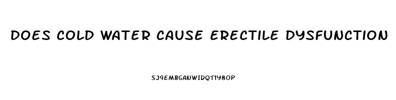 Does Cold Water Cause Erectile Dysfunction