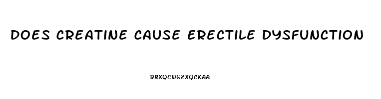 Does Creatine Cause Erectile Dysfunction