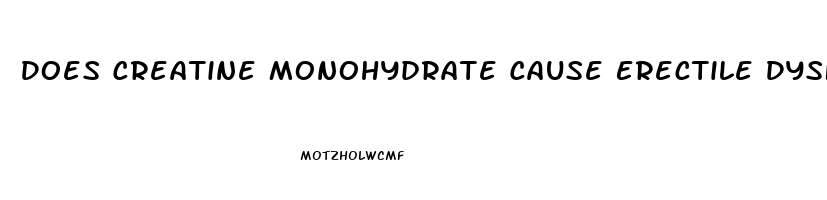 Does Creatine Monohydrate Cause Erectile Dysfunction