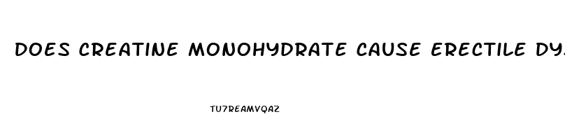 Does Creatine Monohydrate Cause Erectile Dysfunction