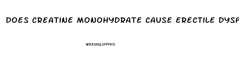 Does Creatine Monohydrate Cause Erectile Dysfunction