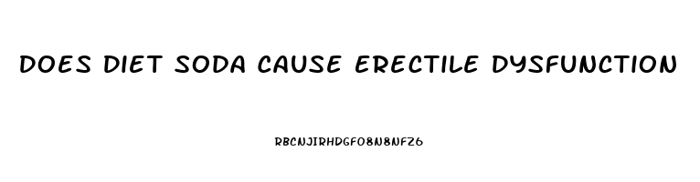 Does Diet Soda Cause Erectile Dysfunction