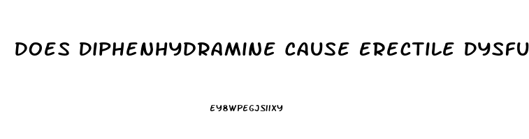 Does Diphenhydramine Cause Erectile Dysfunction