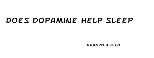 Does Dopamine Help Sleep