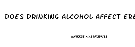 Does Drinking Alcohol Affect Erectile Dysfunction