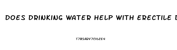 Does Drinking Water Help With Erectile Dysfunction