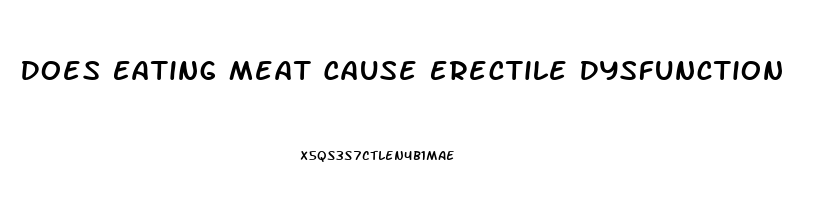 Does Eating Meat Cause Erectile Dysfunction