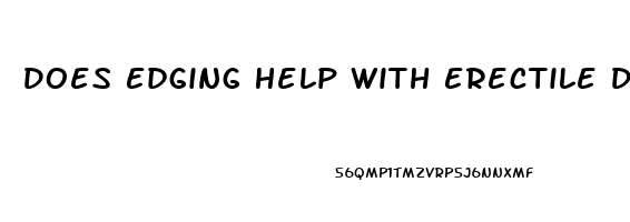 Does Edging Help With Erectile Dysfunction