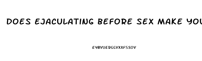 Does Ejaculating Before Sex Make You Last Longer