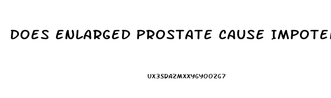 Does Enlarged Prostate Cause Impotence