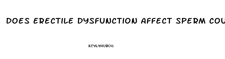 Does Erectile Dysfunction Affect Sperm Count