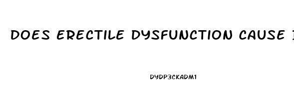 Does Erectile Dysfunction Cause Infertility