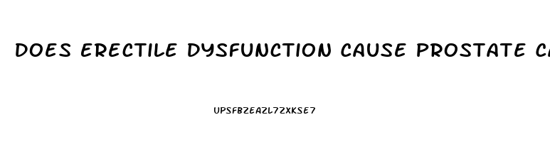 Does Erectile Dysfunction Cause Prostate Cancer