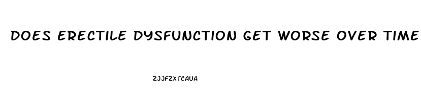 Does Erectile Dysfunction Get Worse Over Time