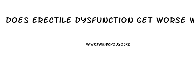 Does Erectile Dysfunction Get Worse With Age