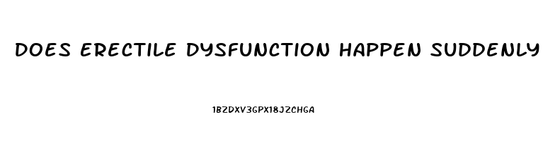 Does Erectile Dysfunction Happen Suddenly