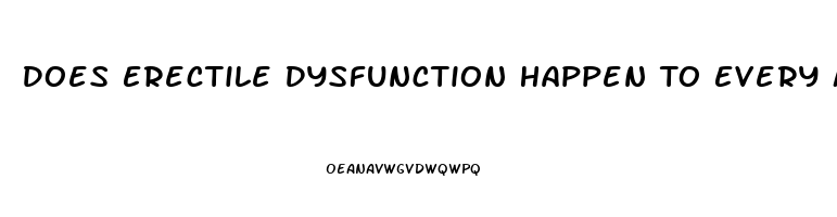 Does Erectile Dysfunction Happen To Every Man