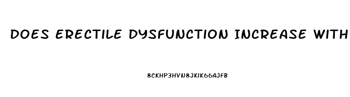 Does Erectile Dysfunction Increase With Age