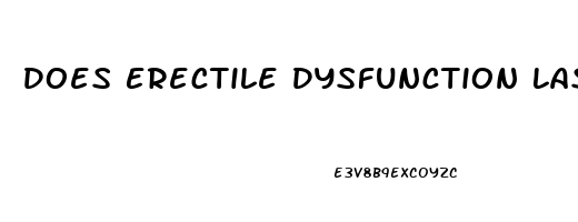 Does Erectile Dysfunction Last Forever