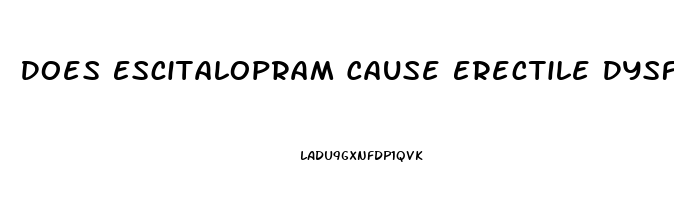 Does Escitalopram Cause Erectile Dysfunction