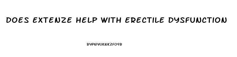 Does Extenze Help With Erectile Dysfunction