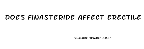 Does Finasteride Affect Erectile Dysfunction