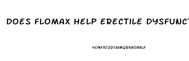 Does Flomax Help Erectile Dysfunction