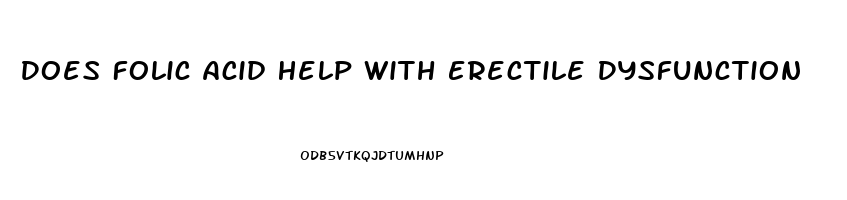 Does Folic Acid Help With Erectile Dysfunction