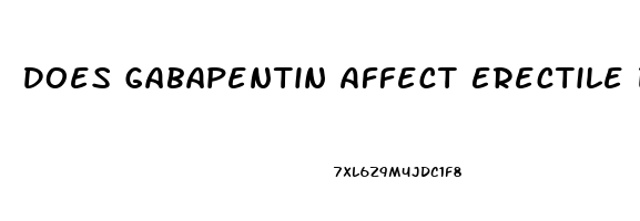 Does Gabapentin Affect Erectile Dysfunction