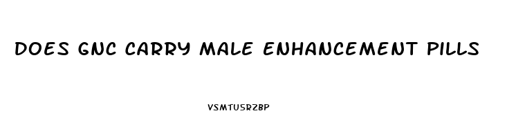 Does Gnc Carry Male Enhancement Pills