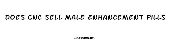 Does Gnc Sell Male Enhancement Pills