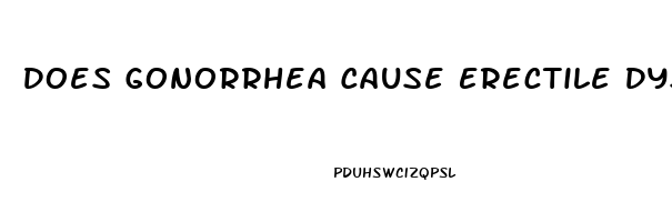 Does Gonorrhea Cause Erectile Dysfunction