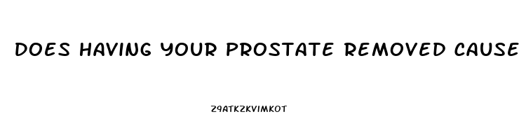 Does Having Your Prostate Removed Cause Impotence