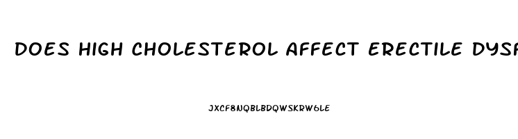 Does High Cholesterol Affect Erectile Dysfunction