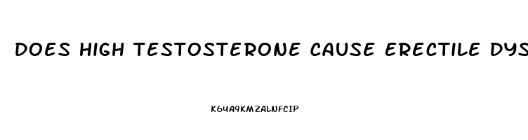 Does High Testosterone Cause Erectile Dysfunction