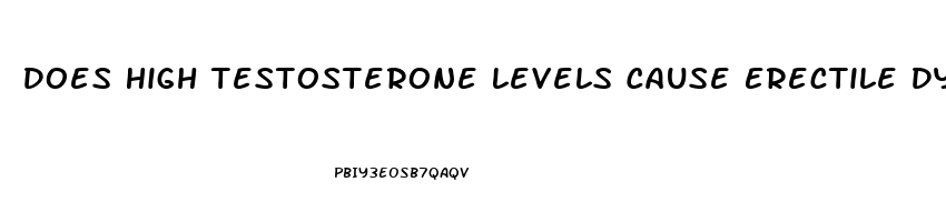 Does High Testosterone Levels Cause Erectile Dysfunction