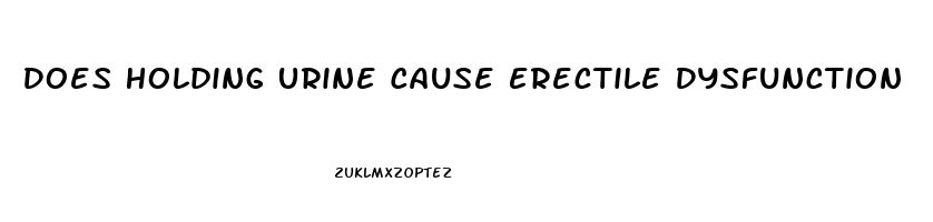 Does Holding Urine Cause Erectile Dysfunction