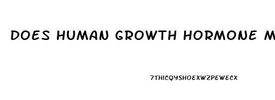 Does Human Growth Hormone Make Your Penis Bigger