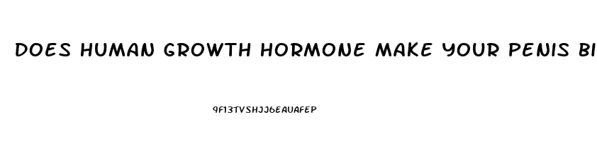 Does Human Growth Hormone Make Your Penis Bigger