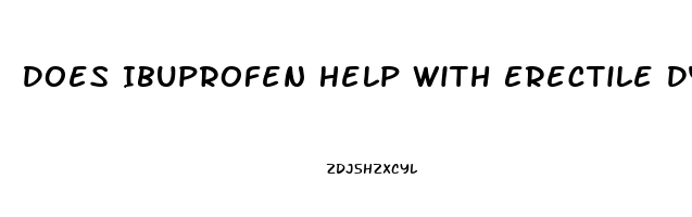 Does Ibuprofen Help With Erectile Dysfunction