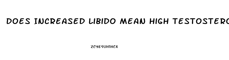 Does Increased Libido Mean High Testosterone