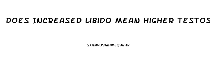 Does Increased Libido Mean Higher Testosterone