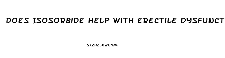 Does Isosorbide Help With Erectile Dysfunction